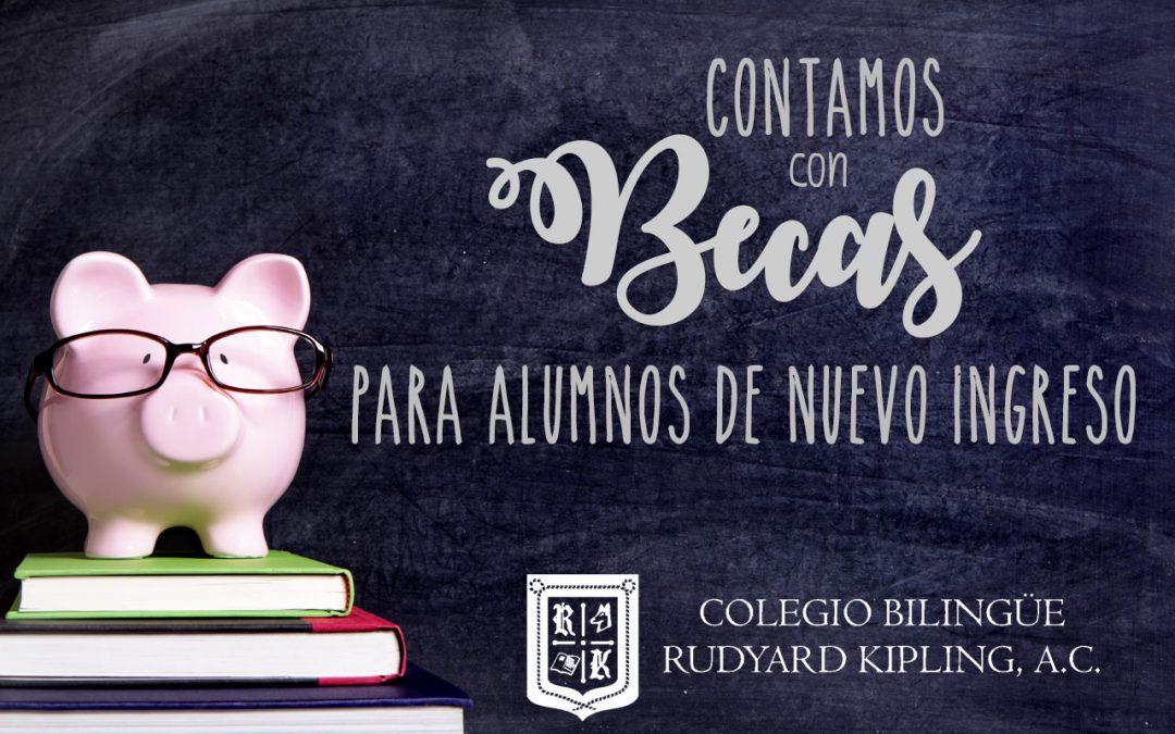 Becas Disponibles para alumnos de nuevo ingreso. Colegio Bilingüe Rudyard Kipling.